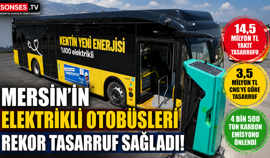 Mersin'de elektrikli otobüslerle 8 ayda 14,5 milyon liralık tasarruf