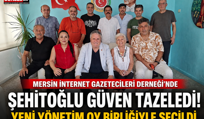 Mersin İnternet Gazetecileri Derneği’nde Şehitoğlu Güven Tazeledi
