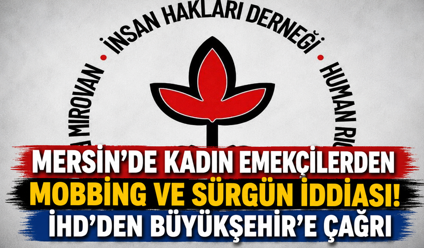 Mersin’de kadın emekçiler için mobbing iddiası