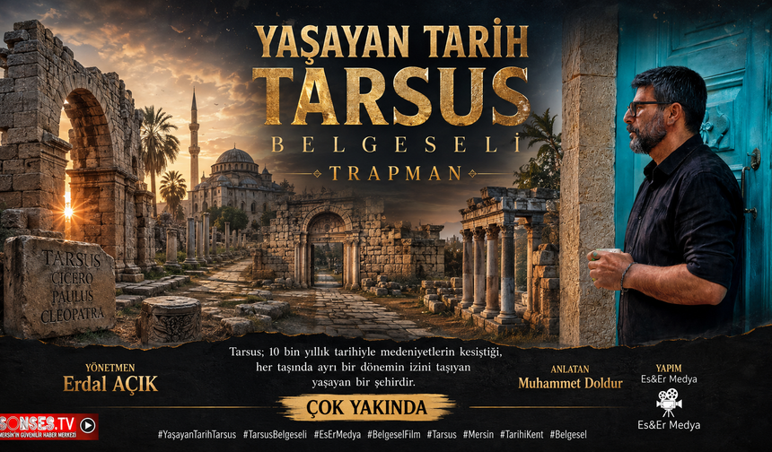 Tarsus’un 10 Bin Yıllık Hikâyesi Belgesel Oluyor