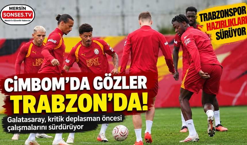 Galatasaray’da Trabzonspor mesaisi sürüyor