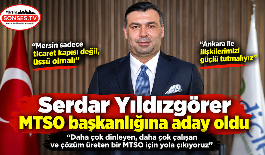 Yıldızgörer MTSO başkanlığına aday oldu