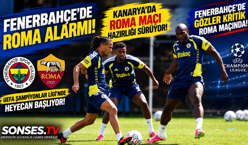 Fenerbahçe’de Roma alarmı! Hazırlıklar sürüyor