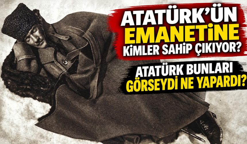 Atatürk görseydi CHP’de ne yapardı?