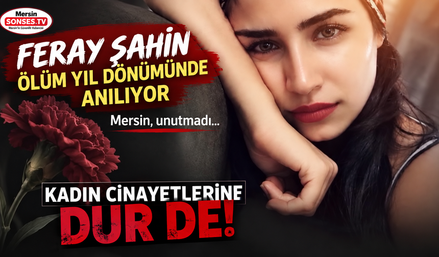 Feray Şahin ölüm yıl dönümünde anılıyor