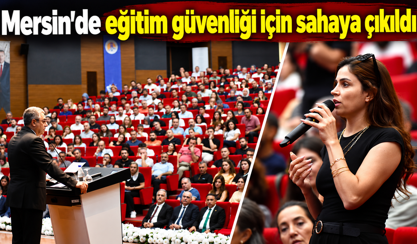 Mersin’de eğitim güvenliği için sahaya çıkıldı