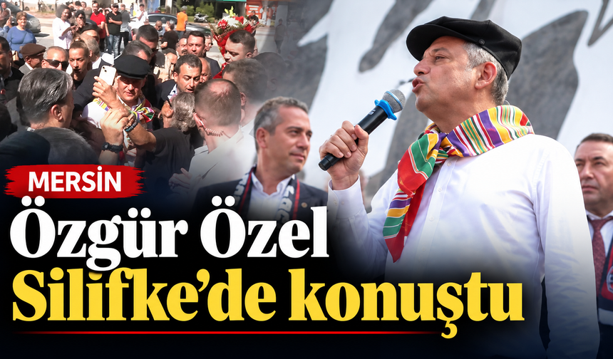 Özgür Özel’den Silifke’de sert mesajlar