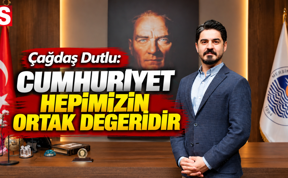 Dutlu: Cumhuriyet hepimizin ortak değeridir
