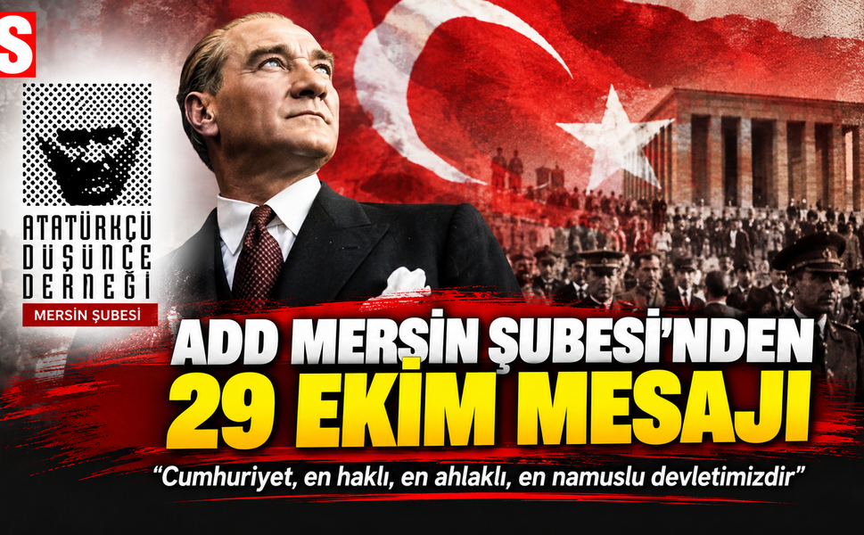 ADD Mersin: Cumhuriyetin pusulası Atatürk'tür