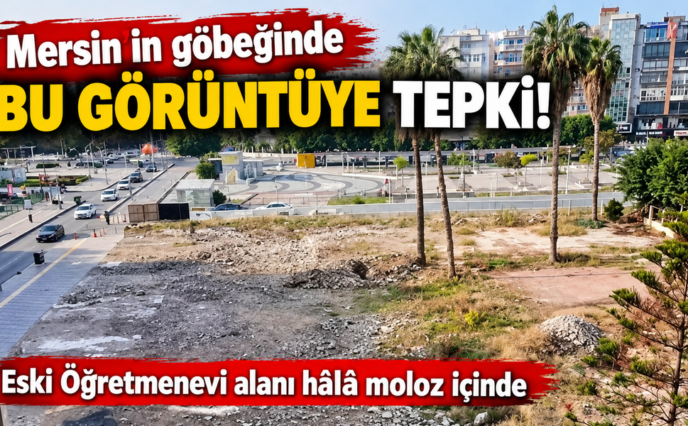 Mersin'in göbeğinde yıkıntı tepkisi!