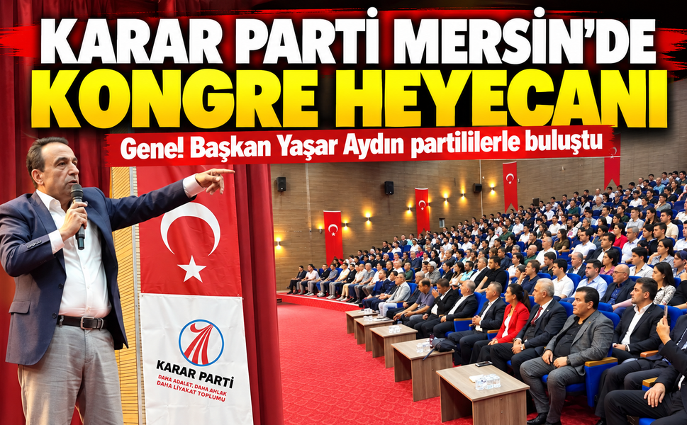 Karar Parti Mersin'de kongresini gerçekleştirdi