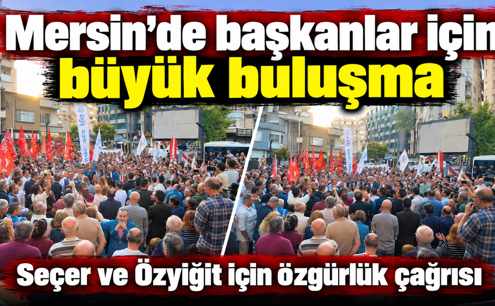 Mersin’de başkanlar için dayanışma buluşması