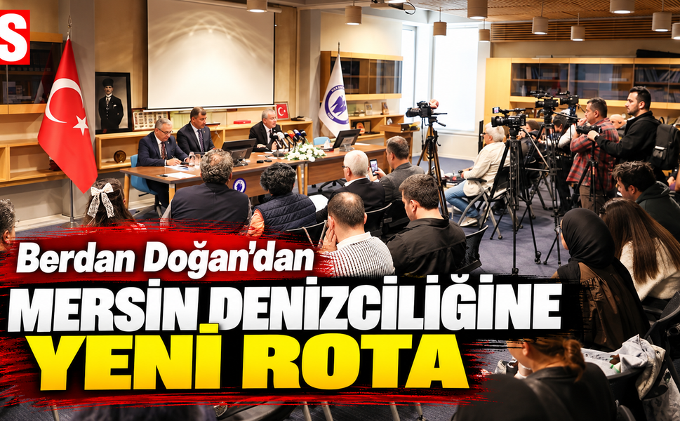 Berdan Doğan'dan Mersin denizciliğine yeni rota