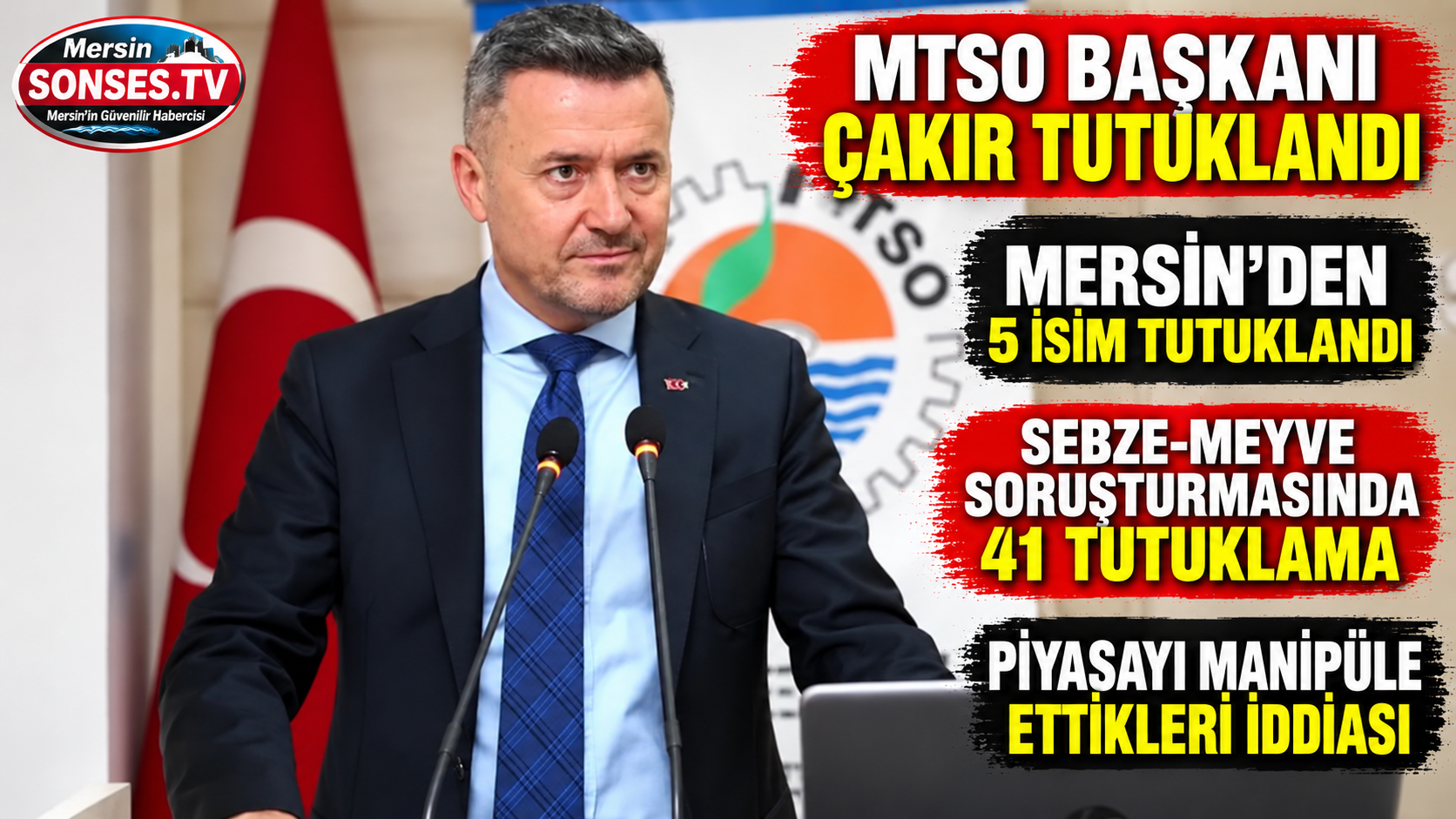 MTSO Başkanı Çakır ve 4 isim tutuklandı