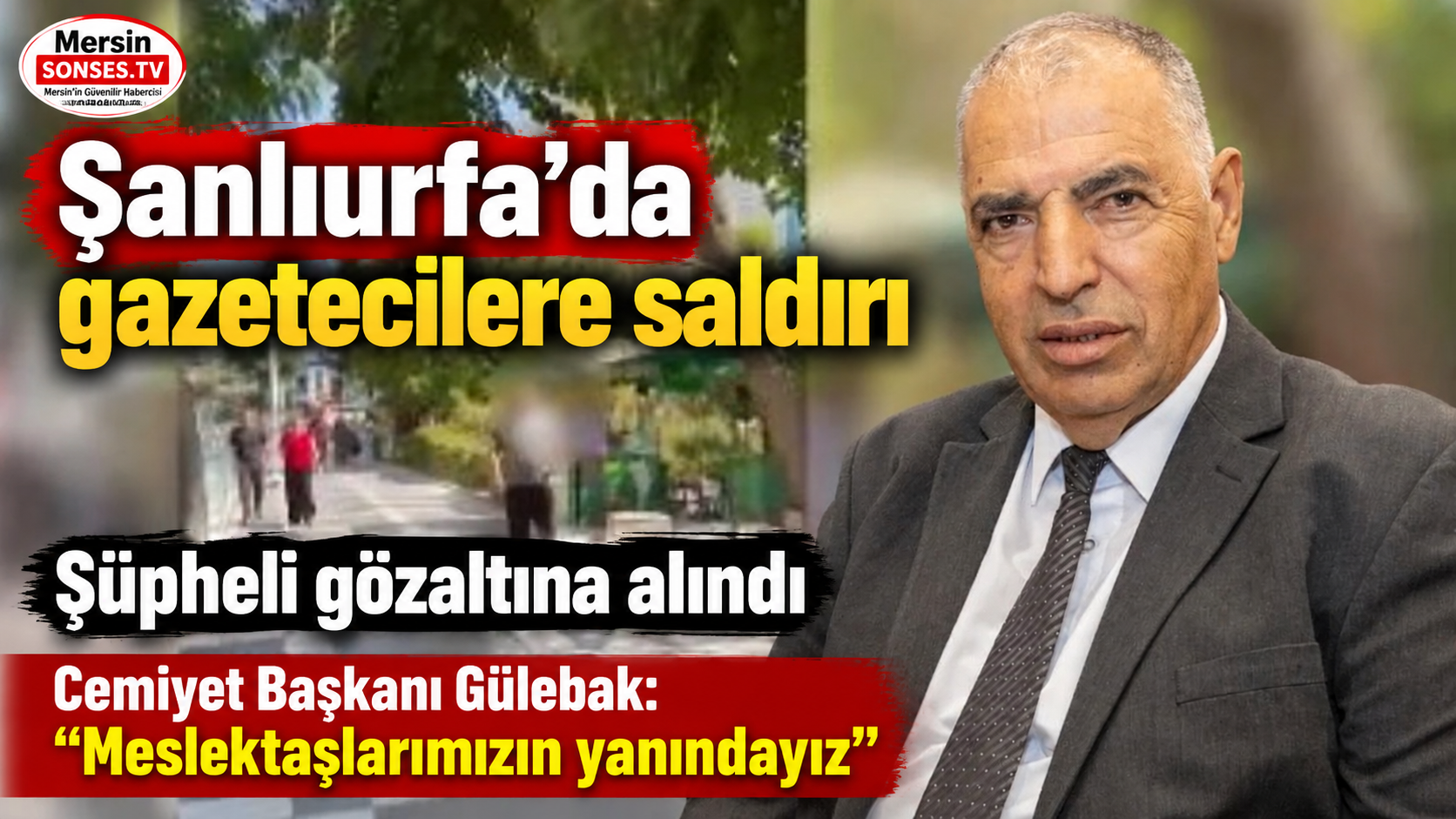 Şanlıurfa’da gazetecilere saldırı: Şüpheli gözaltında
