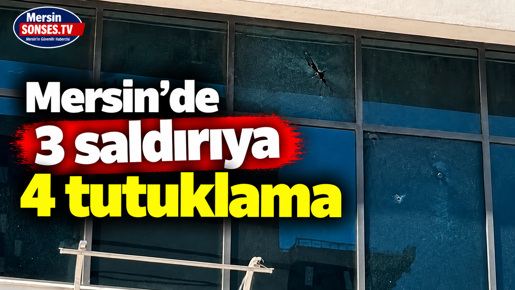 Mersin'de 3 saldırıya 4 tutuklama