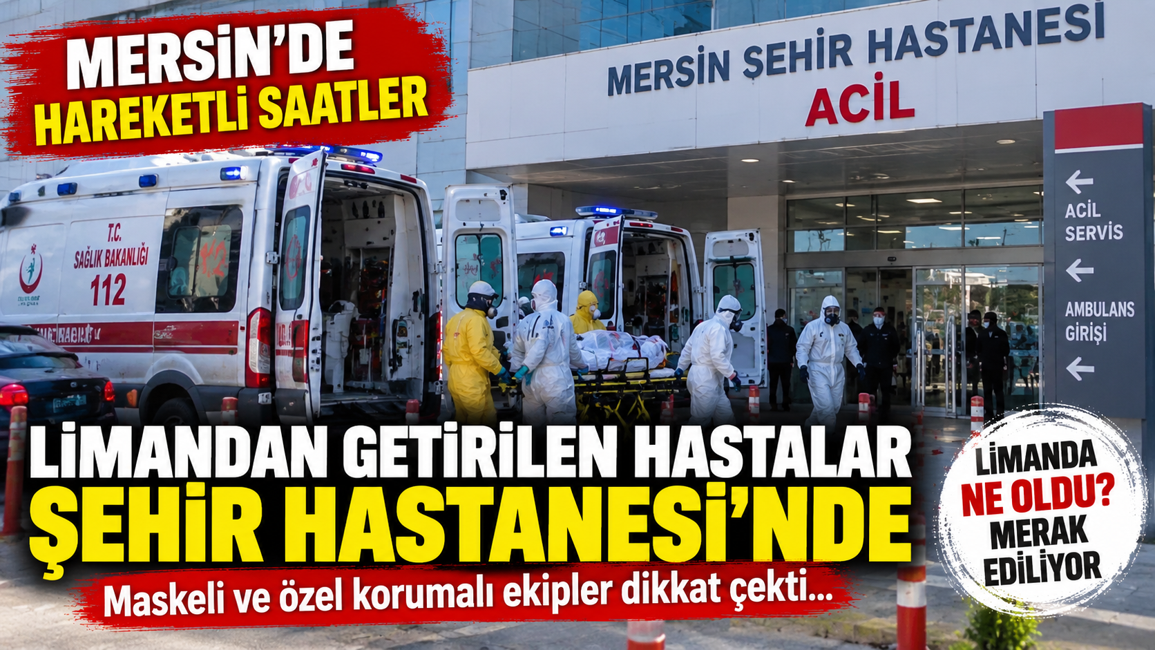 Mersin Limanı'ndan hastaneye peş peşe ambulans!